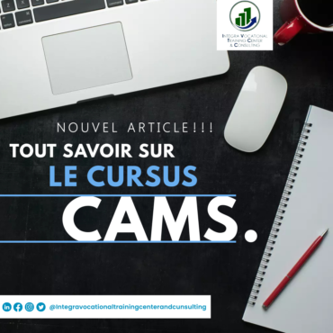 TOUT SAVOIR SUR LA FORMATION ET LA CERTIFICATION CAMS : UNE LUTTE ESSENTIELLE CONTRE LE BLANCHIMENT D&rsquo;ARGENT